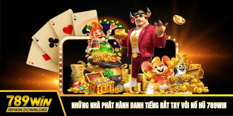 Những nhà phát hành danh tiếng bắt tay với nổ hũ 789win