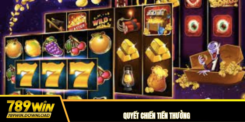 Quyết chiến tiền thưởng 789win